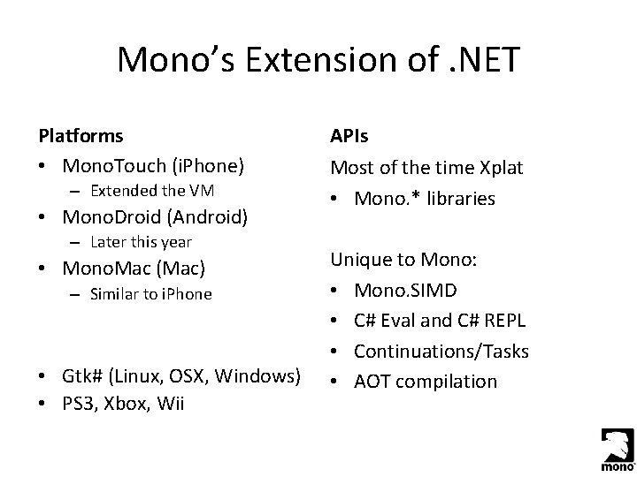 Mono’s Extension of. NET Platforms • Mono. Touch (i. Phone) – Extended the VM