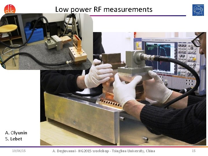 Low power RF measurements A. Olyunin S. Lebet 19/06/15 A. Degiovanni - HG 2015