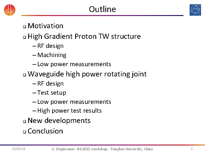 Outline Motivation q High Gradient Proton TW structure q – RF design – Machining
