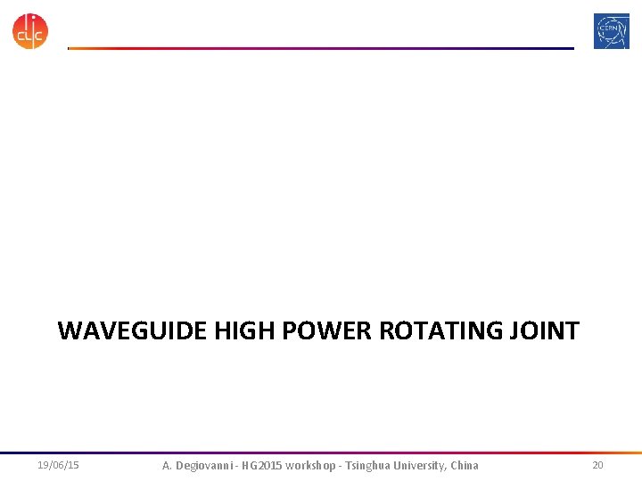 WAVEGUIDE HIGH POWER ROTATING JOINT 19/06/15 A. Degiovanni - HG 2015 workshop - Tsinghua