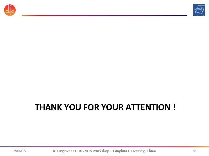 THANK YOU FOR YOUR ATTENTION ! 19/06/15 A. Degiovanni - HG 2015 workshop -