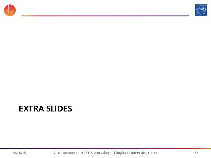 EXTRA SLIDES 19/06/15 A. Degiovanni - HG 2015 workshop - Tsinghua University, China 37