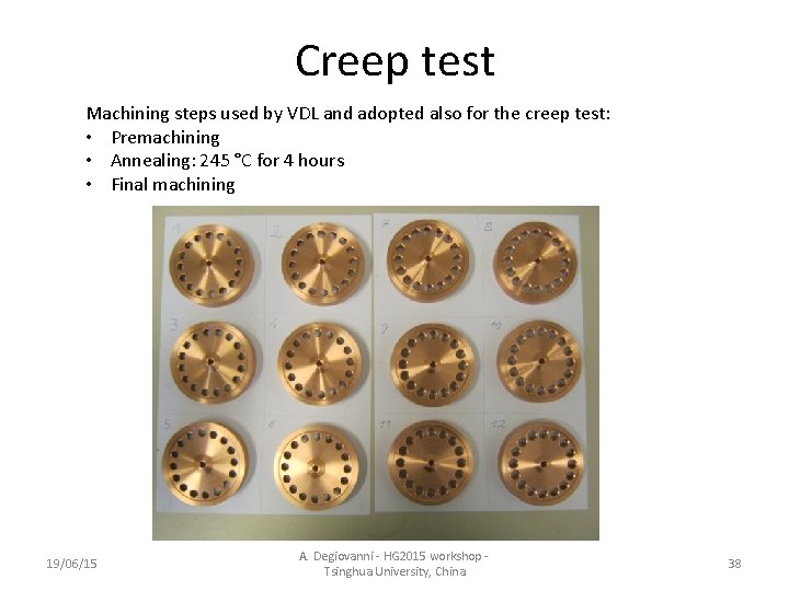 Creep test Machining steps used by VDL and adopted also for the creep test: