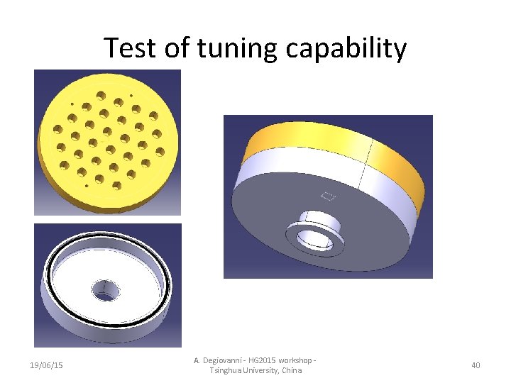Test of tuning capability 19/06/15 A. Degiovanni - HG 2015 workshop - Tsinghua University,