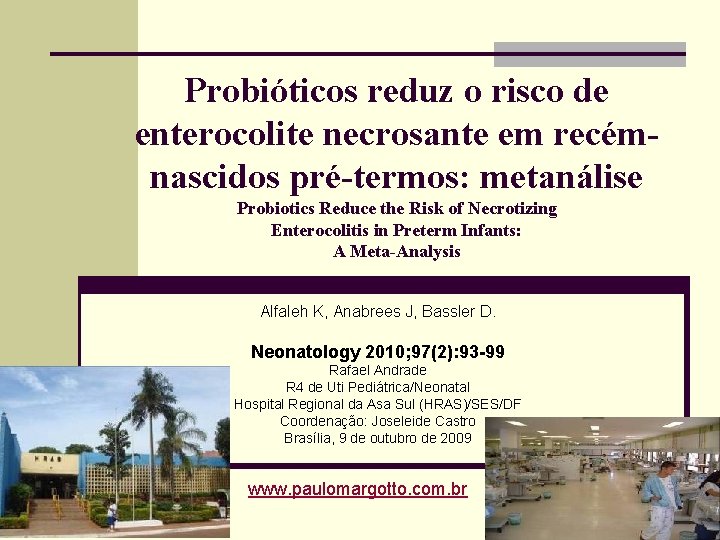 Probióticos reduz o risco de enterocolite necrosante em recémnascidos pré-termos: metanálise Probiotics Reduce the