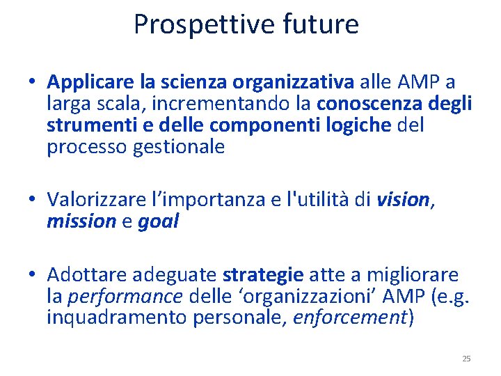 Prospettive future • Applicare la scienza organizzativa alle AMP a larga scala, incrementando la