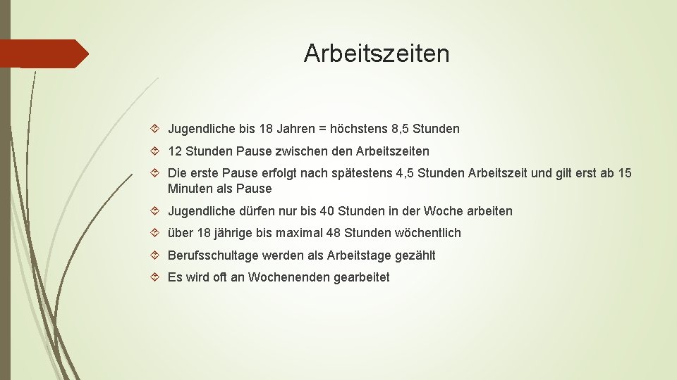 Arbeitszeiten Jugendliche bis 18 Jahren = höchstens 8, 5 Stunden 12 Stunden Pause zwischen