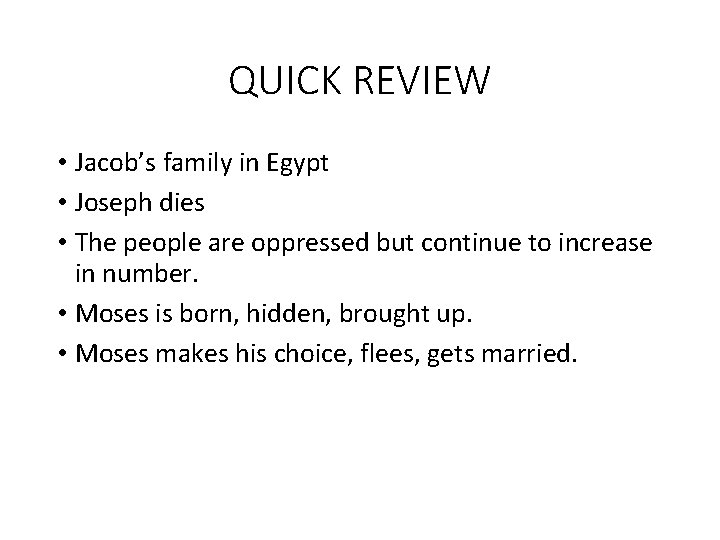 QUICK REVIEW • Jacob’s family in Egypt • Joseph dies • The people are