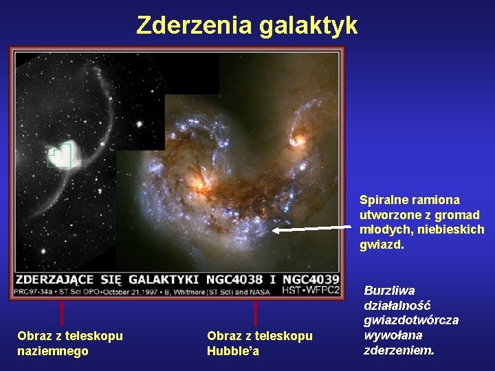 Zderzenia galaktyk Spiralne ramiona utworzone z gromad młodych, niebieskich gwiazd. Obraz z teleskopu naziemnego