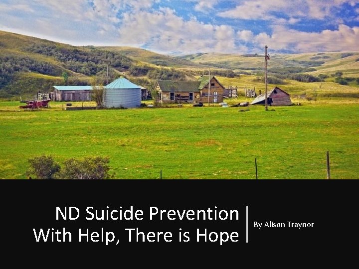 ND Suicide Prevention With Help, There is Hope By Alison Traynor 