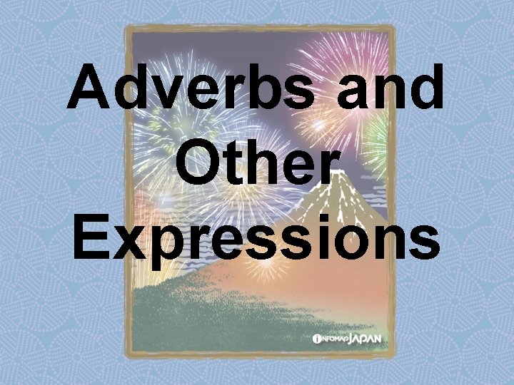 Adverbs and Other Expressions 