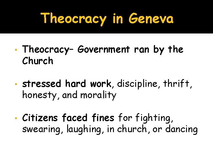 Theocracy in Geneva • Theocracy– Government ran by the Church • stressed hard work,