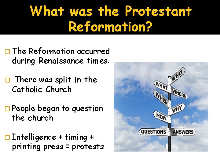 What was the Protestant Reformation? � The Reformation occurred during Renaissance times. � There