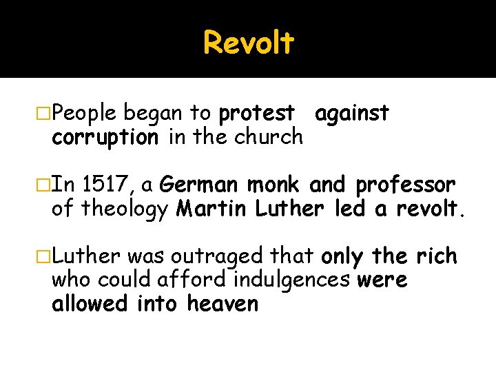 Revolt �People began to protest against corruption in the church �In 1517, a German