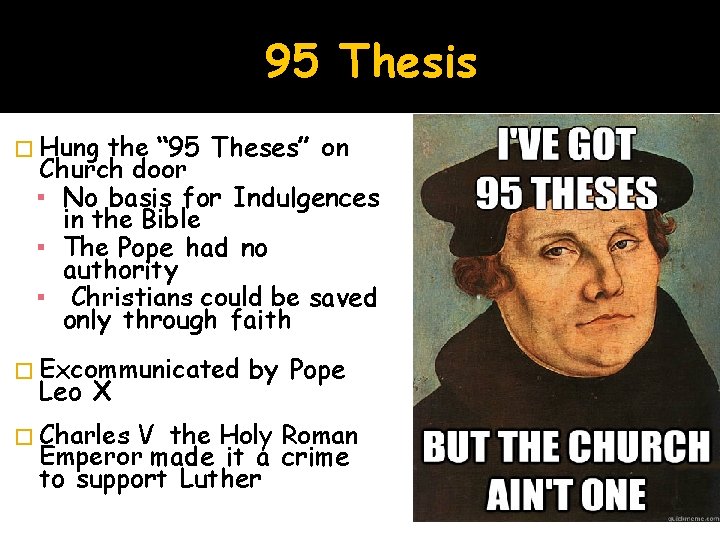 95 Thesis � Hung the “ 95 Theses” on Church door ▪ No basis