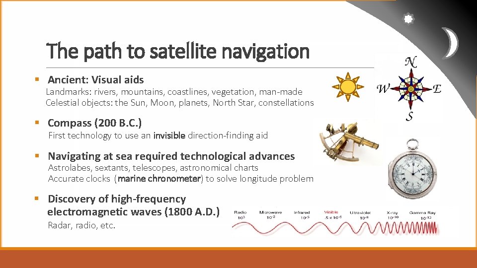 The path to satellite navigation § Ancient: Visual aids Landmarks: rivers, mountains, coastlines, vegetation,