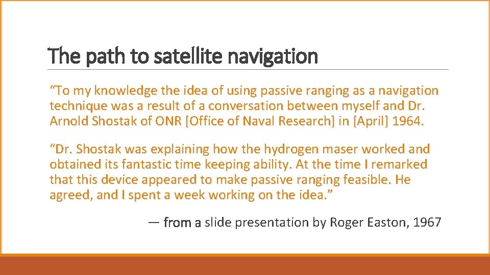 The path to satellite navigation “To my knowledge the idea of using passive ranging