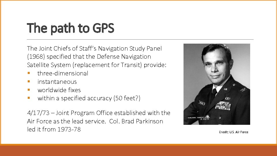 The path to GPS The Joint Chiefs of Staff’s Navigation Study Panel (1968) specified