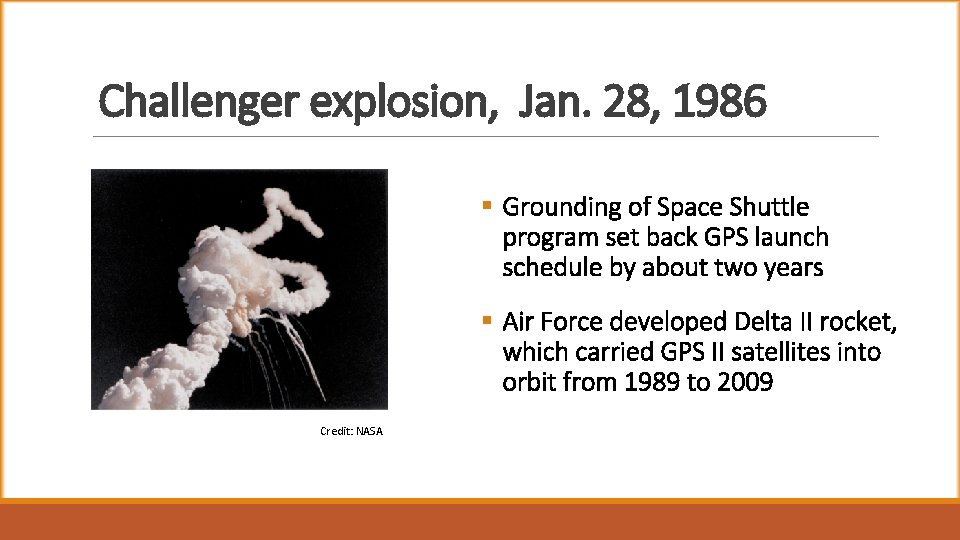 Challenger explosion, Jan. 28, 1986 § Grounding of Space Shuttle program set back GPS