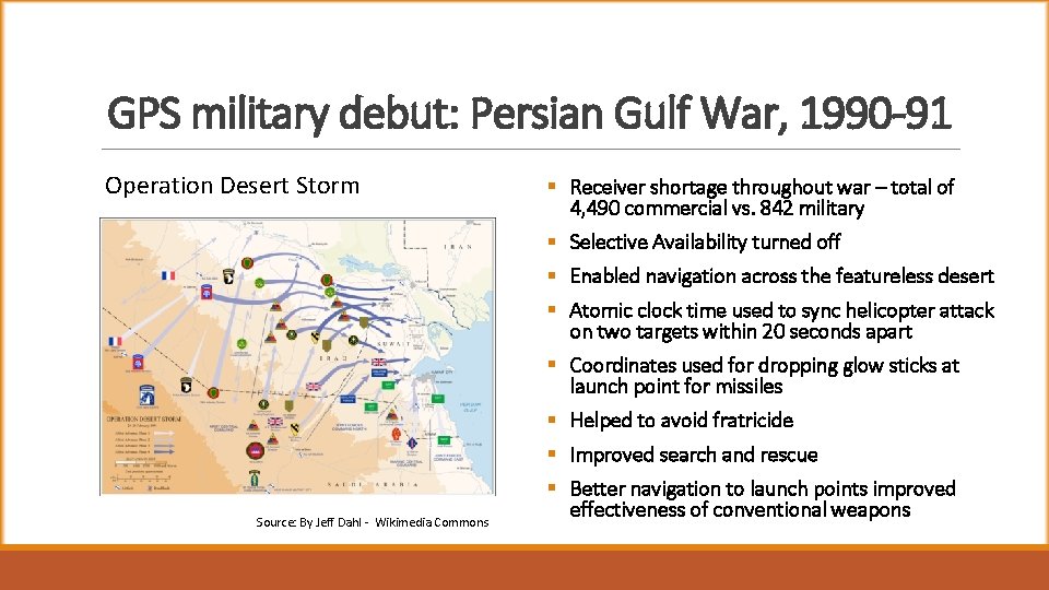 GPS military debut: Persian Gulf War, 1990 -91 Operation Desert Storm § Receiver shortage