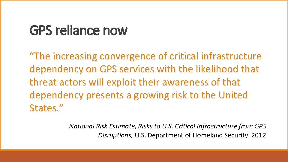 GPS reliance now “The increasing convergence of critical infrastructure dependency on GPS services with