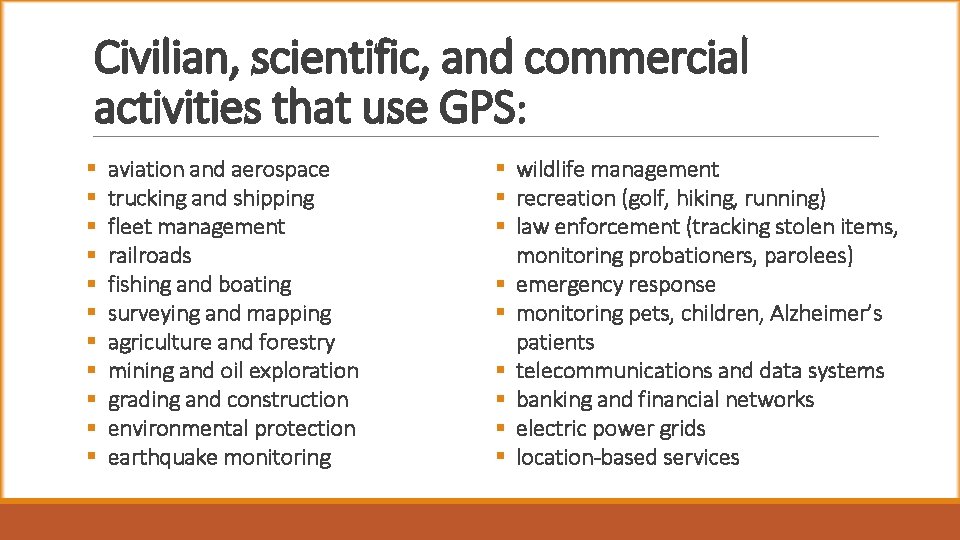 Civilian, scientific, and commercial activities that use GPS: § § § aviation and aerospace