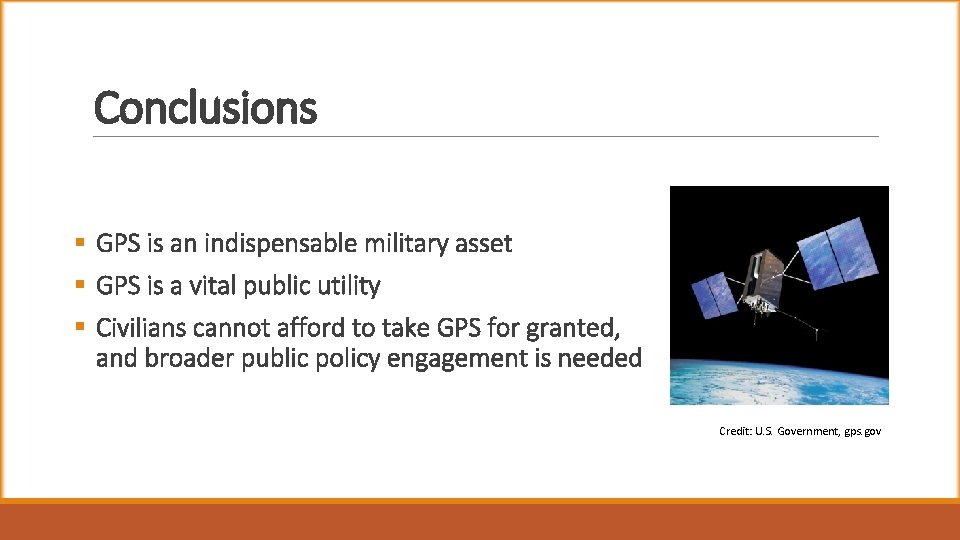 Conclusions § GPS is an indispensable military asset § GPS is a vital public