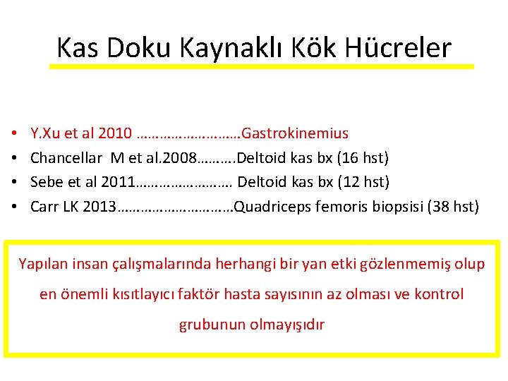 Kas Doku Kaynaklı Kök Hücreler • • Y. Xu et al 2010 ……………Gastrokinemius Chancellar