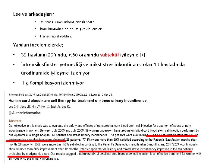 Lee ve arkadaşları; • 39 stres üriner inkontinanslı hasta • kord kanında elde edilmiş