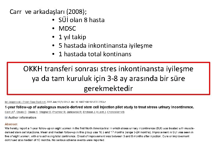 Carr ve arkadaşları (2008); • SÜİ olan 8 hasta • MDSC • 1 yıl