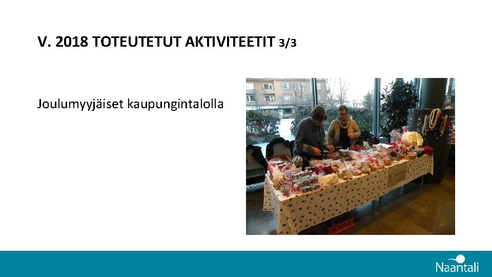 V. 2018 TOTEUTETUT AKTIVITEETIT 3/3 Joulumyyjäiset kaupungintalolla V. 2018 TOTEUTETUT AKTIVITEETIT 3/3 Joulumyyjäiset kaupungintalolla
