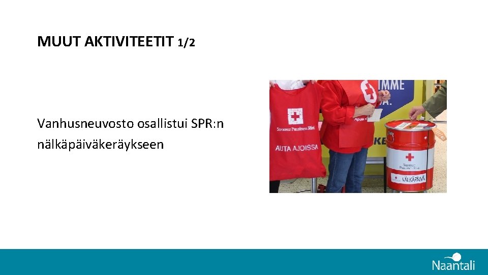 MUUT AKTIVITEETIT 1/2 Vanhusneuvosto osallistui SPR: n nälkäpäiväkeräykseen MUUT AKTIVITEETIT 1/2 Vanhusneuvosto osallistui SPR: n nälkäpäiväkeräykseen