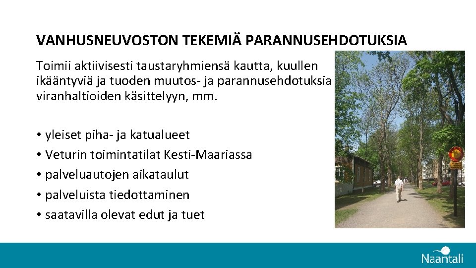 VANHUSNEUVOSTON TEKEMIÄ PARANNUSEHDOTUKSIA Toimii aktiivisesti taustaryhmiensä kautta, kuullen ikääntyviä ja tuoden muutos- ja parannusehdotuksia VANHUSNEUVOSTON TEKEMIÄ PARANNUSEHDOTUKSIA Toimii aktiivisesti taustaryhmiensä kautta, kuullen ikääntyviä ja tuoden muutos- ja parannusehdotuksia