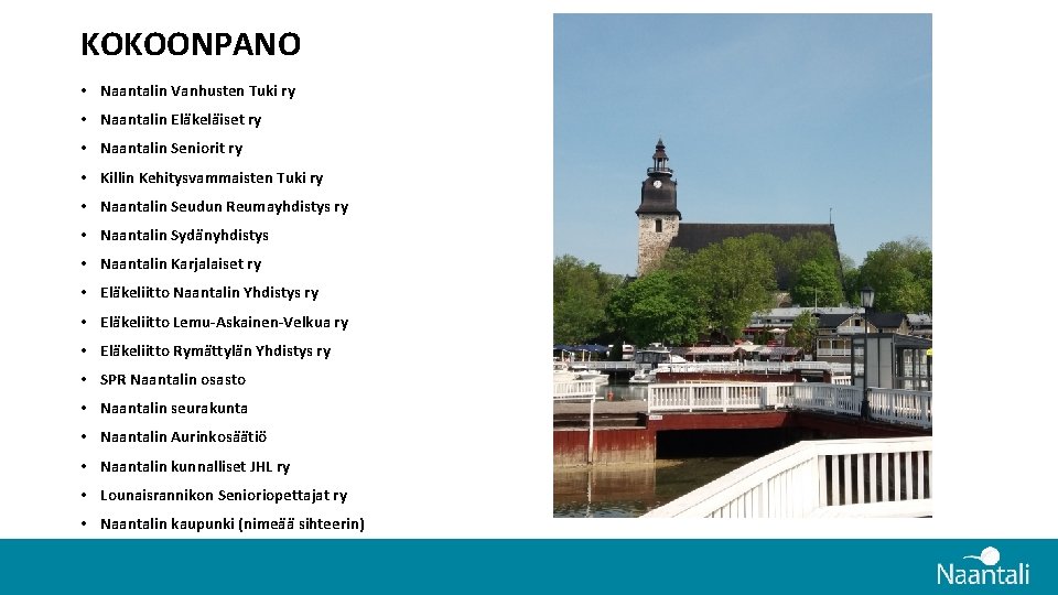KOKOONPANO • Naantalin Vanhusten Tuki ry • Naantalin Eläkeläiset ry • Naantalin Seniorit ry KOKOONPANO • Naantalin Vanhusten Tuki ry • Naantalin Eläkeläiset ry • Naantalin Seniorit ry