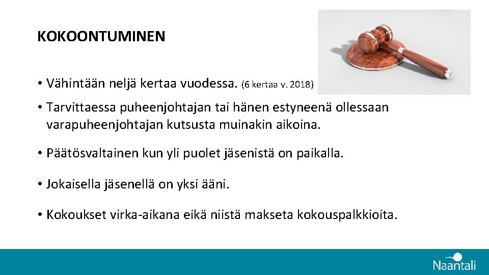 KOKOONTUMINEN • Vähintään neljä kertaa vuodessa. (6 kertaa v. 2018) • Tarvittaessa puheenjohtajan tai KOKOONTUMINEN • Vähintään neljä kertaa vuodessa. (6 kertaa v. 2018) • Tarvittaessa puheenjohtajan tai