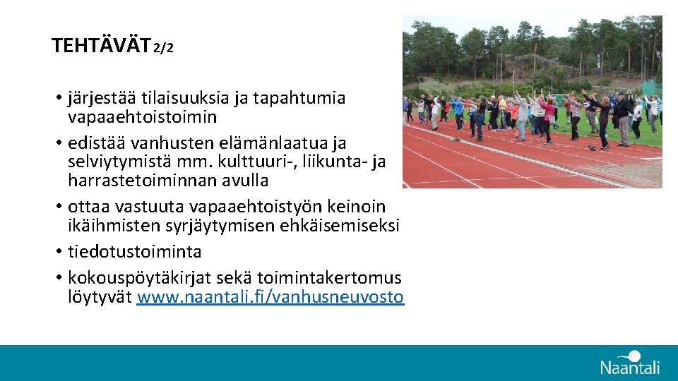 TEHTÄVÄT 2/2 • järjestää tilaisuuksia ja tapahtumia vapaaehtoistoimin • edistää vanhusten elämänlaatua ja selviytymistä TEHTÄVÄT 2/2 • järjestää tilaisuuksia ja tapahtumia vapaaehtoistoimin • edistää vanhusten elämänlaatua ja selviytymistä