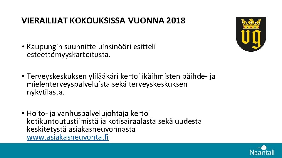 VIERAILIJAT KOKOUKSISSA VUONNA 2018 • Kaupungin suunnitteluinsinööri esitteli esteettömyyskartoitusta. • Terveyskeskuksen ylilääkäri kertoi ikäihmisten VIERAILIJAT KOKOUKSISSA VUONNA 2018 • Kaupungin suunnitteluinsinööri esitteli esteettömyyskartoitusta. • Terveyskeskuksen ylilääkäri kertoi ikäihmisten