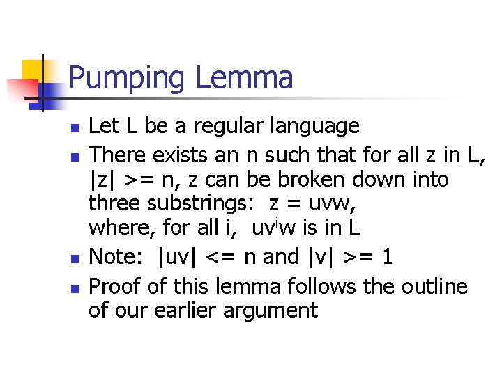 Pumping Lemma n n Let L be a regular language There exists an n