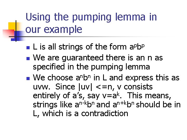 Using the pumping lemma in our example n n n L is all strings