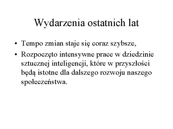 Wydarzenia ostatnich lat • Tempo zmian staje się coraz szybsze, • Rozpoczęto intensywne prace