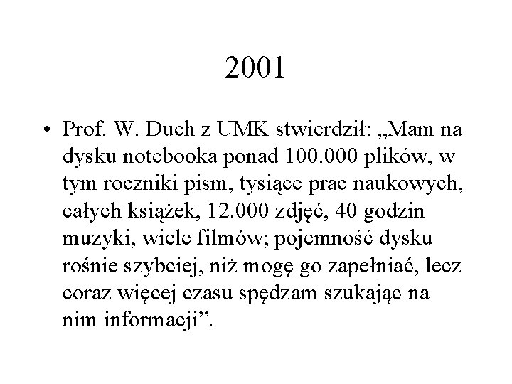 2001 • Prof. W. Duch z UMK stwierdził: „Mam na dysku notebooka ponad 100.