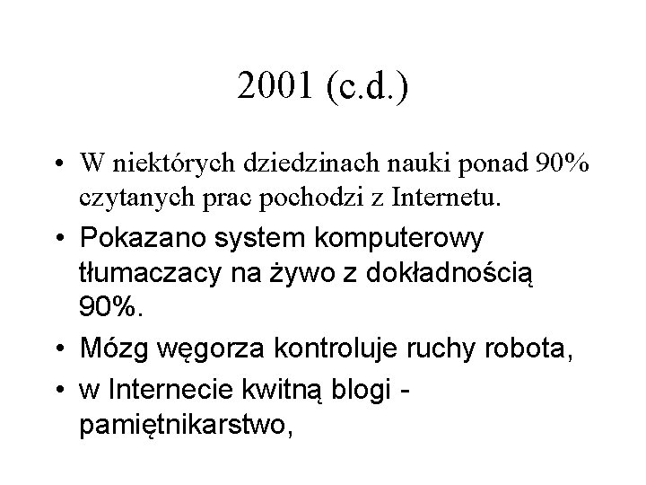 2001 (c. d. ) • W niektórych dziedzinach nauki ponad 90% czytanych prac pochodzi