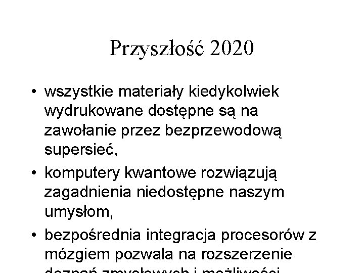 Przyszłość 2020 • wszystkie materiały kiedykolwiek wydrukowane dostępne są na zawołanie przez bezprzewodową supersieć,