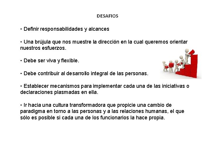 DESAFIOS • Definir responsabilidades y alcances • Una brújula que nos muestre la dirección DESAFIOS • Definir responsabilidades y alcances • Una brújula que nos muestre la dirección