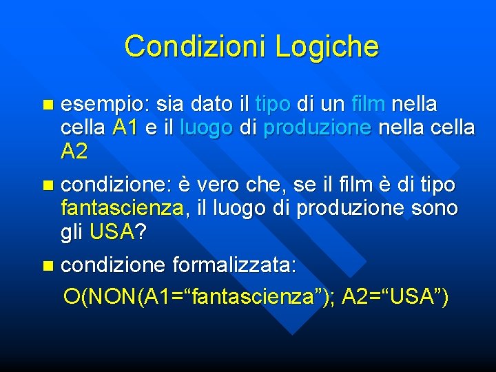 Condizioni Logiche esempio: sia dato il tipo di un film nella cella A 1