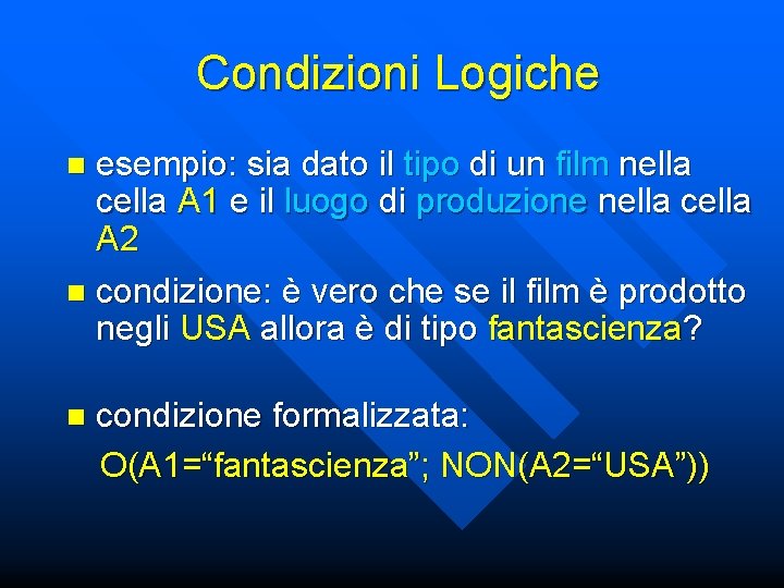 Condizioni Logiche esempio: sia dato il tipo di un film nella cella A 1