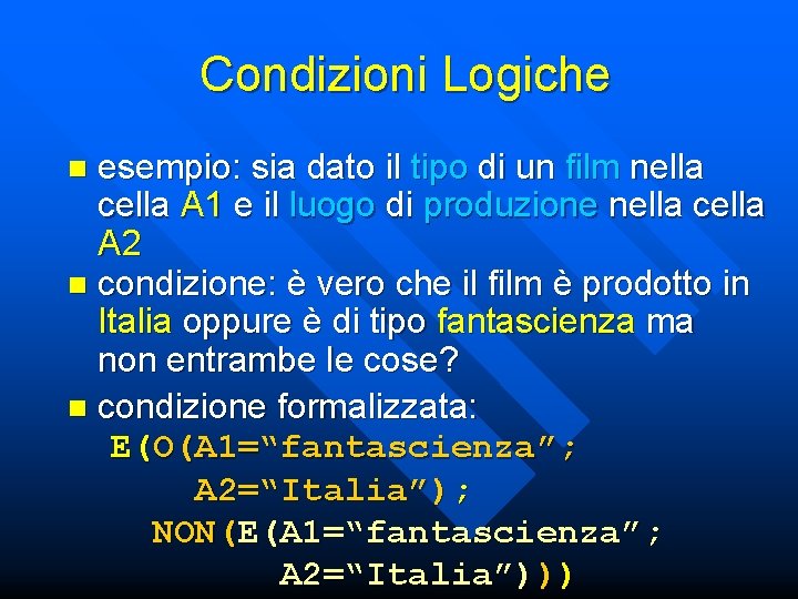 Condizioni Logiche esempio: sia dato il tipo di un film nella cella A 1