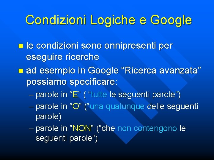 Condizioni Logiche e Google le condizioni sono onnipresenti per eseguire ricerche n ad esempio