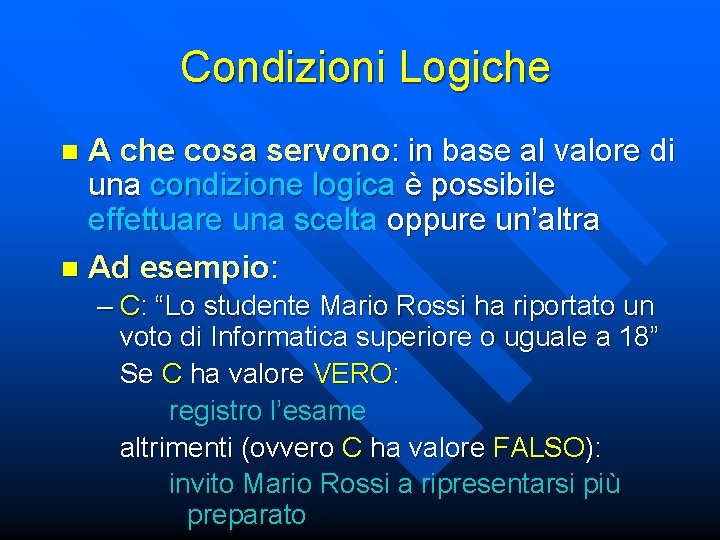 Condizioni Logiche A che cosa servono: in base al valore di una condizione logica