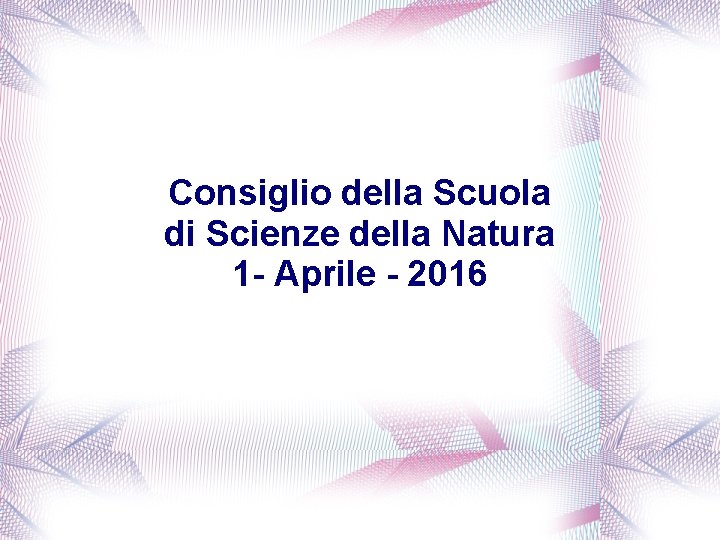 Consiglio della Scuola di Scienze della Natura 1 - Aprile - 2016 